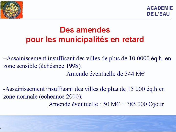 ACADEMIE DE L’EAU Des amendes pour les municipalités en retard −Assainissement insuffisant des villes