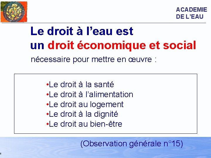 ACADEMIE DE L’EAU Le droit à l’eau est un droit économique et social nécessaire