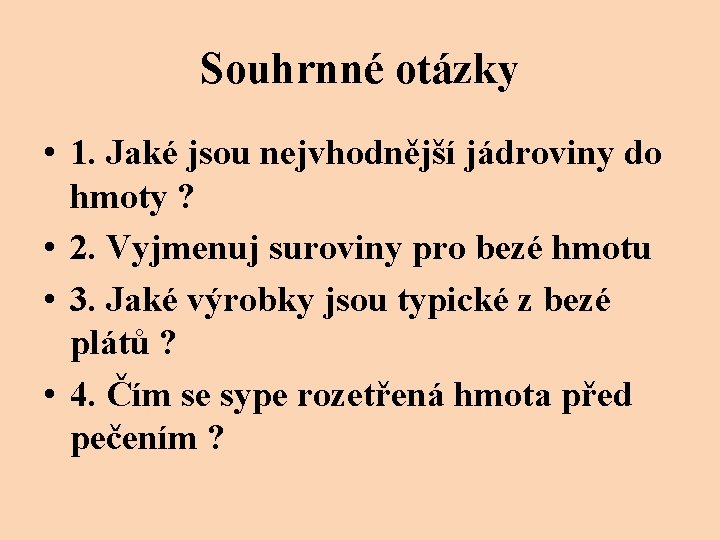 Souhrnné otázky • 1. Jaké jsou nejvhodnější jádroviny do hmoty ? • 2. Vyjmenuj