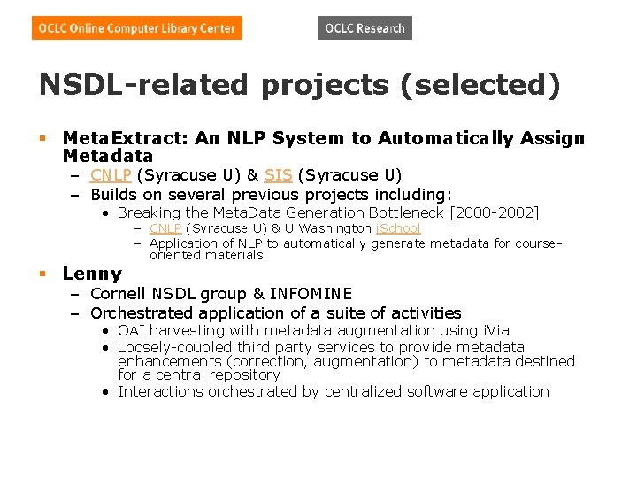 NSDL-related projects (selected) § Meta. Extract: An NLP System to Automatically Assign Metadata –