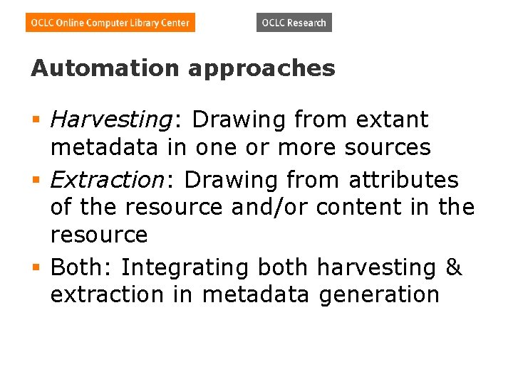 Automation approaches § Harvesting: Drawing from extant metadata in one or more sources §