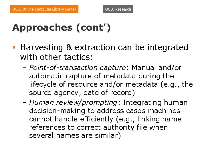 Approaches (cont’) § Harvesting & extraction can be integrated with other tactics: – Point-of-transaction