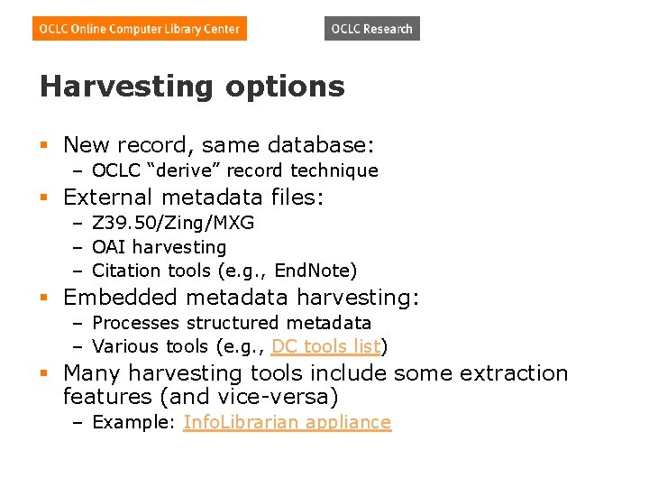 Harvesting options § New record, same database: – OCLC “derive” record technique § External