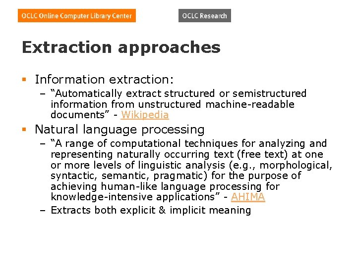 Extraction approaches § Information extraction: – “Automatically extract structured or semistructured information from unstructured