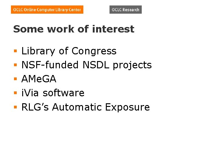 Some work of interest § § § Library of Congress NSF-funded NSDL projects AMe.