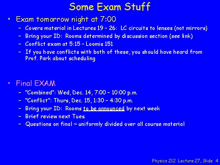 Some Exam Stuff • Exam tomorrow night at 7: 00 – – Covers material