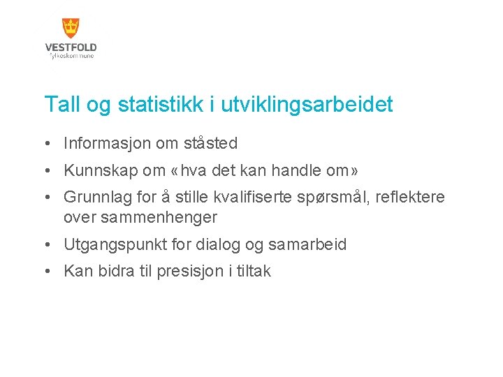 Tall og statistikk i utviklingsarbeidet • Informasjon om ståsted • Kunnskap om «hva det