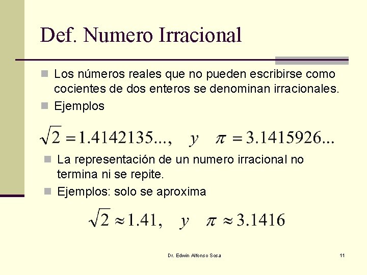 Def. Numero Irracional n Los números reales que no pueden escribirse como cocientes de Def. Numero Irracional n Los números reales que no pueden escribirse como cocientes de