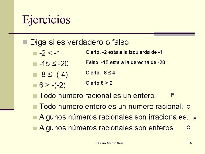 Ejercicios n Diga si es verdadero o falso Cierto. -2 esta a la izquierda Ejercicios n Diga si es verdadero o falso Cierto. -2 esta a la izquierda
