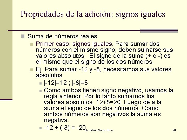 Propiedades de la adición: signos iguales n Suma de números reales n n Primer Propiedades de la adición: signos iguales n Suma de números reales n n Primer