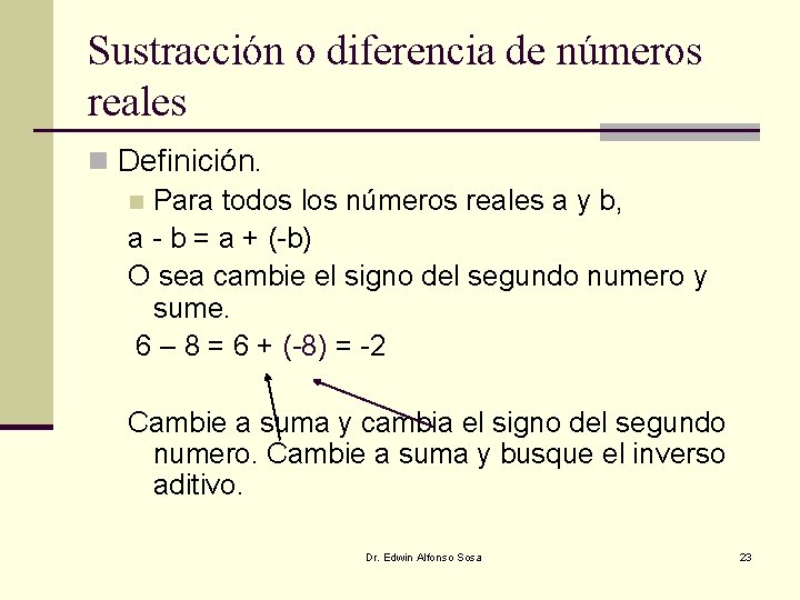 Sustracción o diferencia de números reales n Definición. n Para todos los números reales Sustracción o diferencia de números reales n Definición. n Para todos los números reales