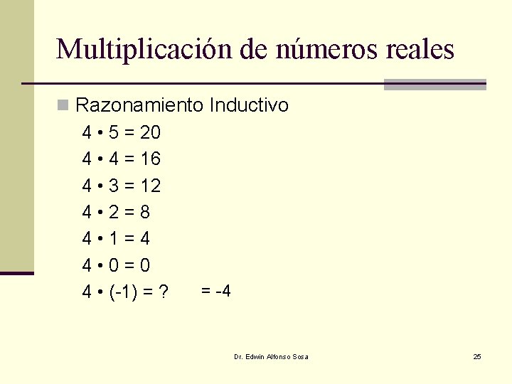 Multiplicación de números reales n Razonamiento Inductivo 4 • 5 = 20 4 • Multiplicación de números reales n Razonamiento Inductivo 4 • 5 = 20 4 •
