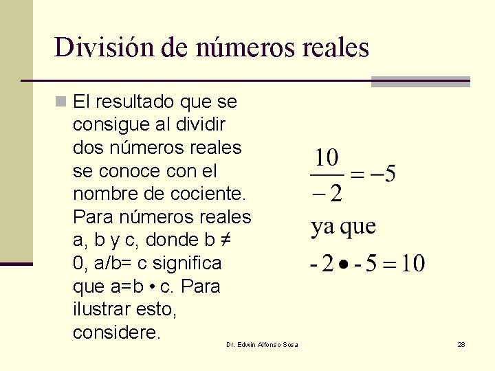 División de números reales n El resultado que se consigue al dividir dos números División de números reales n El resultado que se consigue al dividir dos números