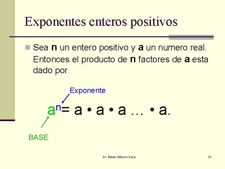 Exponentes enteros positivos n un entero positivo y a un numero real. Entonces el Exponentes enteros positivos n un entero positivo y a un numero real. Entonces el