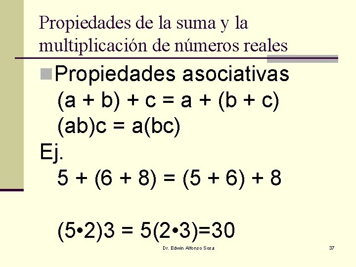 Propiedades de la suma y la multiplicación de números reales n. Propiedades asociativas (a Propiedades de la suma y la multiplicación de números reales n. Propiedades asociativas (a