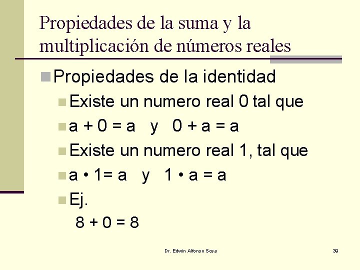 Propiedades de la suma y la multiplicación de números reales n Propiedades de la Propiedades de la suma y la multiplicación de números reales n Propiedades de la
