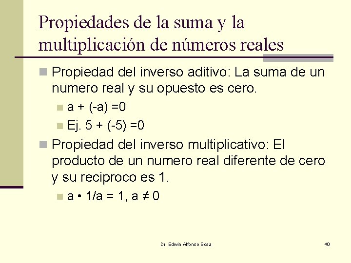 Propiedades de la suma y la multiplicación de números reales n Propiedad del inverso Propiedades de la suma y la multiplicación de números reales n Propiedad del inverso