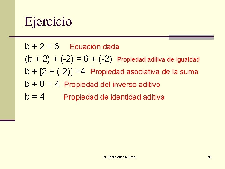 Ejercicio b + 2 = 6 Ecuación dada (b + 2) + (-2) = Ejercicio b + 2 = 6 Ecuación dada (b + 2) + (-2) =