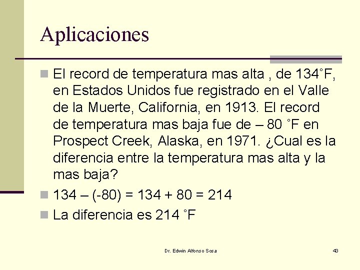 Aplicaciones n El record de temperatura mas alta , de 134˚F, en Estados Unidos Aplicaciones n El record de temperatura mas alta , de 134˚F, en Estados Unidos