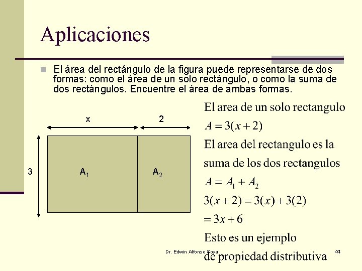 Aplicaciones n El área del rectángulo de la figura puede representarse de dos formas: Aplicaciones n El área del rectángulo de la figura puede representarse de dos formas: