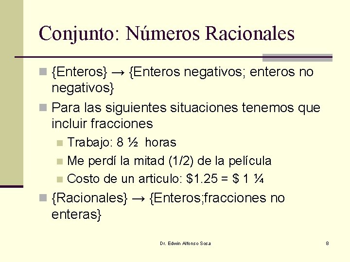 Conjunto: Números Racionales n {Enteros} → {Enteros negativos; enteros no negativos} n Para las Conjunto: Números Racionales n {Enteros} → {Enteros negativos; enteros no negativos} n Para las