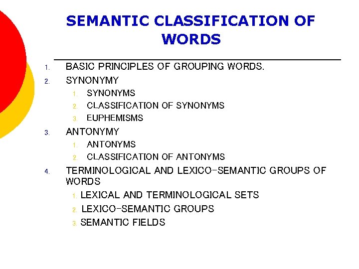 SEMANTIC СLASSIFICATION OF WORDS 1. 2. BASIC PRINCIPLES OF GROUPING WORDS. SYNONYMY 1. 2.