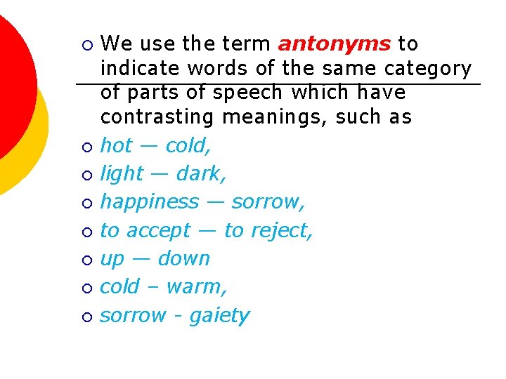 ¡ ¡ ¡ ¡ We use the term antonyms to indicate words of the