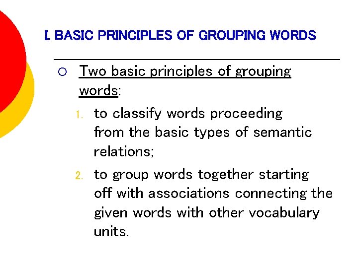 I. BASIC PRINCIPLES OF GROUPING WORDS ¡ Two basic principles of grouping words: 1.