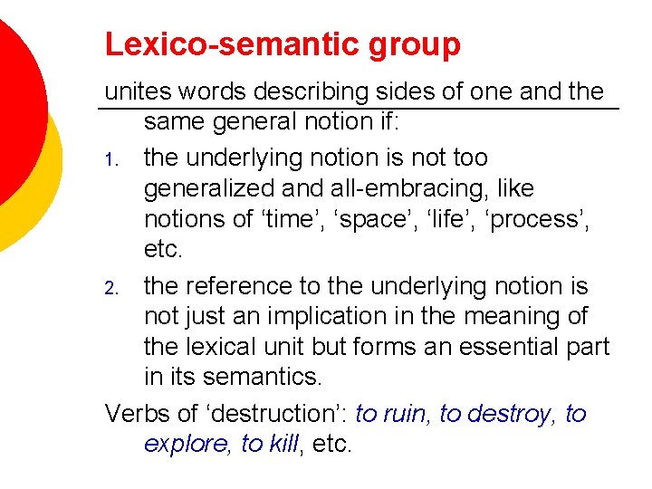 Lexico-semantic group unites words describing sides of one and the same general notion if: