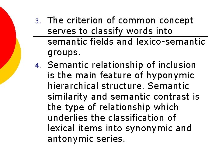 3. 4. The criterion of common concept serves to classify words into semantic fields