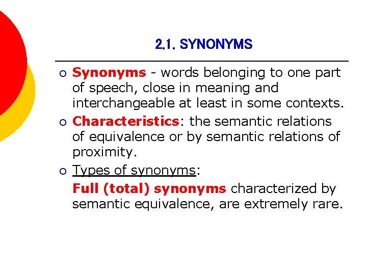 2. 1. SYNONYMS ¡ ¡ ¡ Synonyms - words belonging to one part of