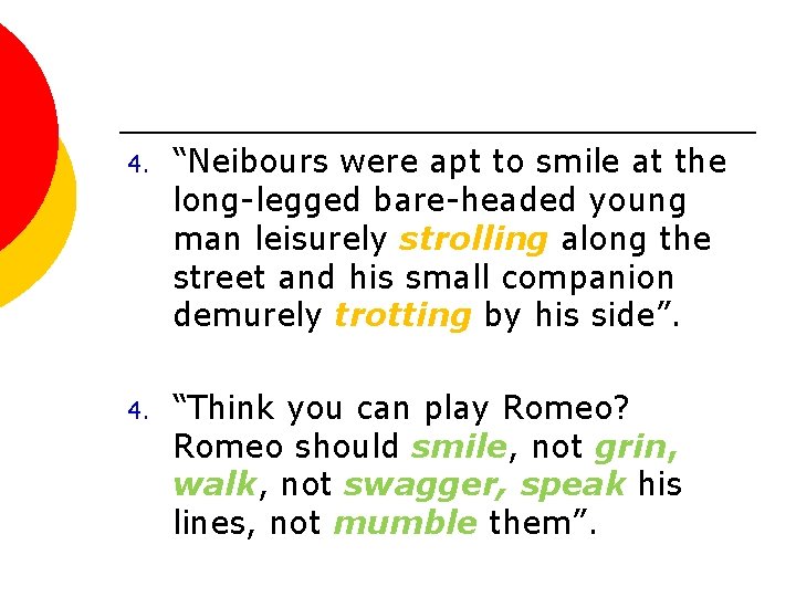 4. “Neibours were apt to smile at the long-legged bare-headed young man leisurely strolling