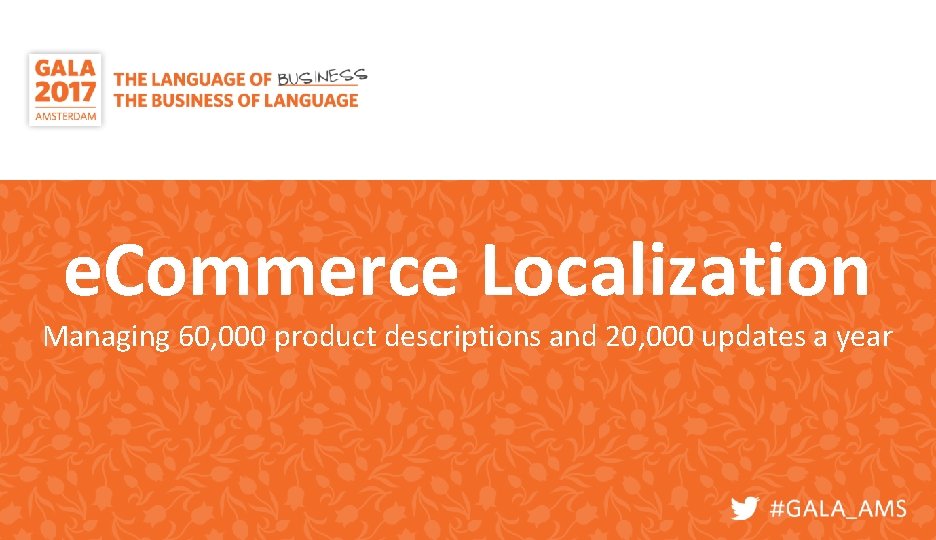 e. Commerce Localization Managing 60, 000 product descriptions and 20, 000 updates a year