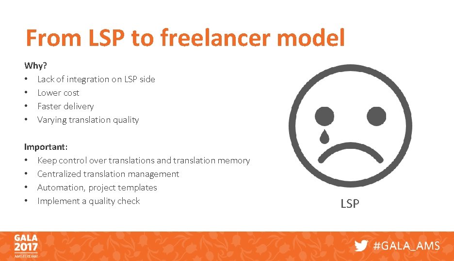 From LSP to freelancer model Why? • Lack of integration on LSP side •