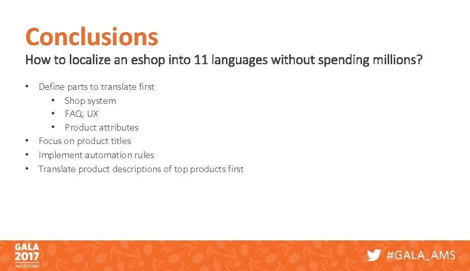Conclusions How to localize an eshop into 11 languages without spending millions? • Define