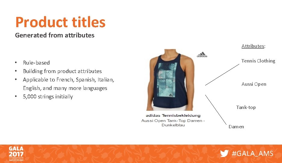 Product titles Generated from attributes Attributes: • Rule-based • Building from product attributes •
