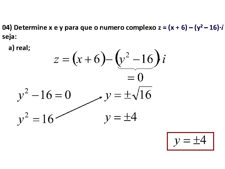 04) Determine x e y para que o numero complexo z = (x +