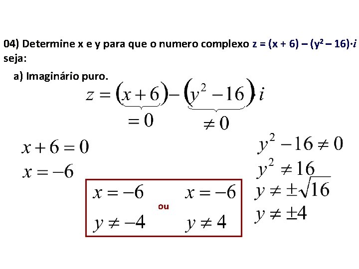 04) Determine x e y para que o numero complexo z = (x +