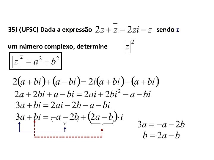 35) (UFSC) Dada a expressão um número complexo, determine sendo z 