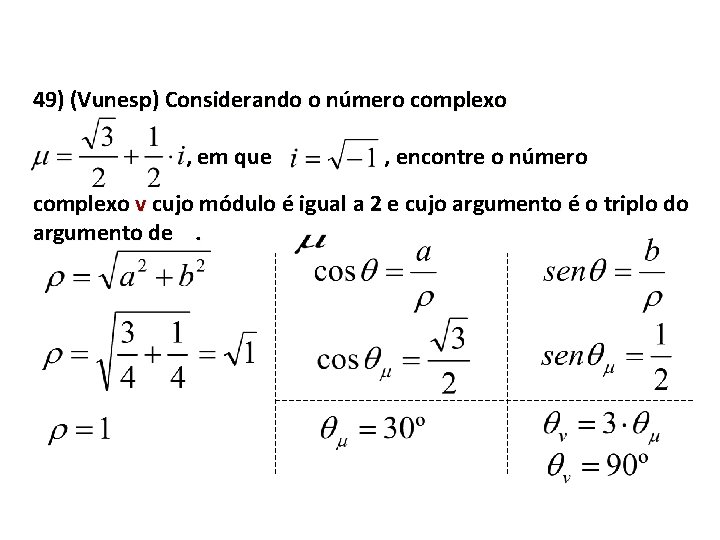 49) (Vunesp) Considerando o número complexo , em que , encontre o número complexo