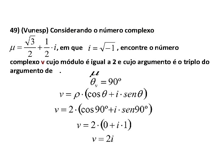 49) (Vunesp) Considerando o número complexo , em que , encontre o número complexo