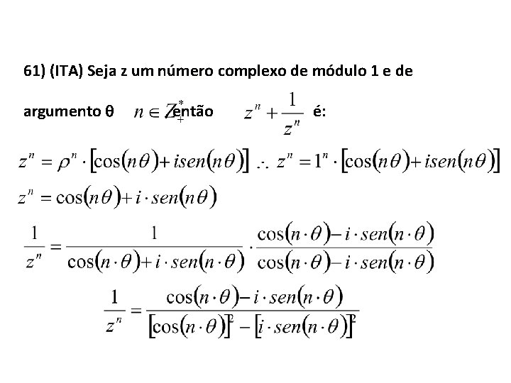 61) (ITA) Seja z um número complexo de módulo 1 e de argumento ,