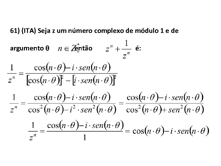61) (ITA) Seja z um número complexo de módulo 1 e de argumento ,