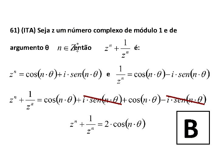 61) (ITA) Seja z um número complexo de módulo 1 e de argumento é: