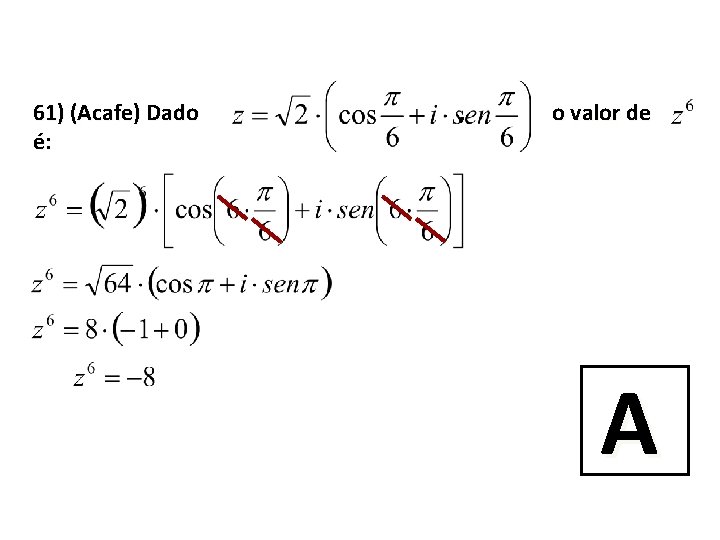 61) (Acafe) Dado é: , o valor de A 