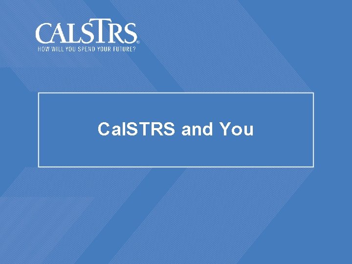 Cal. STRS and You 