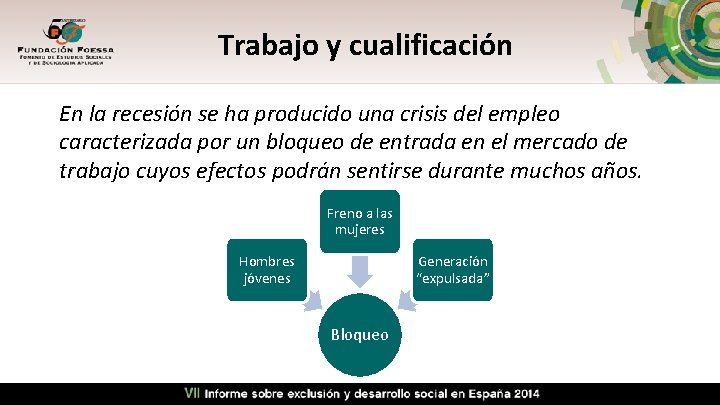 Trabajo y cualificación En la recesión se ha producido una crisis del empleo caracterizada