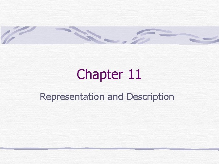 Chapter 11 Representation and Description 