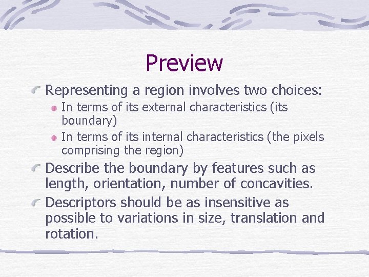 Preview Representing a region involves two choices: In terms of its external characteristics (its