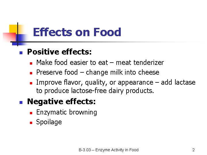 Effects on Food n Positive effects: n n Make food easier to eat –